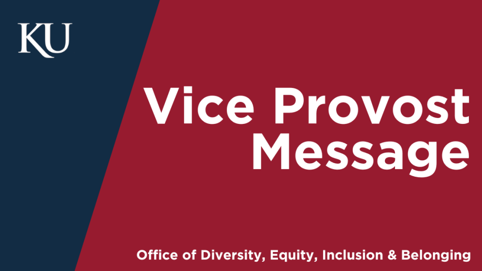 KU Vice Provost Message, Office of Diversity, Equity, Inclusion & Belonging